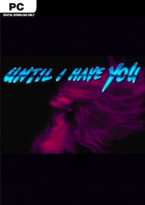 Until i have you pc cdkeys